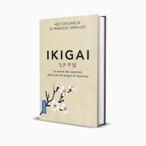 Ikigai - Le secret des japonais pour une vie longue et heureuse