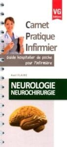 CARNET PRATIQUE INFIRMIER NEUROLOGIE NEUROCHIRURGIE