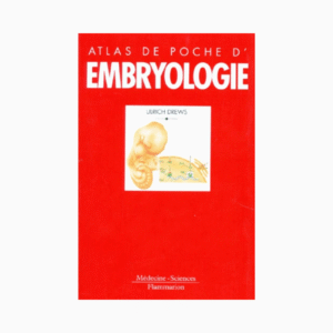 Atlas de poche d’embryologie – Une approche claire, visuelle et actuelle
