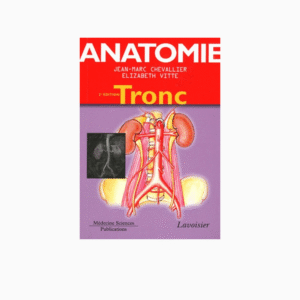 Anatomie - Tome 1. Tronc (2° Éd.)