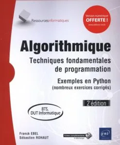 Algorithmique - Techniques fondamentales de programmation - Exemples en Python (nombreux exercices corrigés) - BTS, DUT informatique (2e édition)