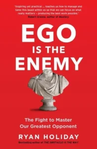 Ego is the enemy the fight to master our greatest opponent