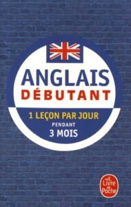ANGLAIS - DEBUTANT - NOUVELLE EDITION (LIVRE SEUL) - DEVENEZ COMPLETE