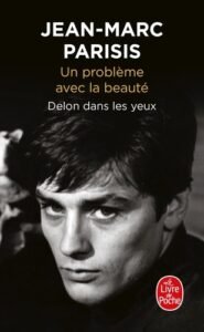 UN PROBLEME AVEC LA BEAUTE DELON DANS LES YEUX