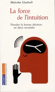 La force de l'intuition - Prendre la bonne décision en deux secondes