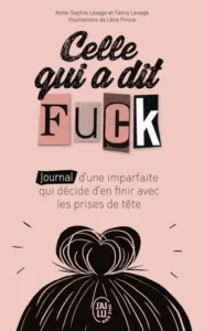 Celle qui a dit Fuck - Journal d'une imparfaite qui décide d'en finir avec les prises de tête.
