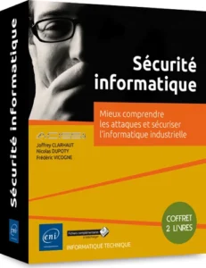 Sécurité informatique - Coffret de 2 livres : Mieux comprendre les attaques et sécuriser l'informatique industrielle