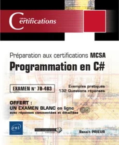 Programmation en C# - Préparation aux certifications MCSA - Examen 70-483