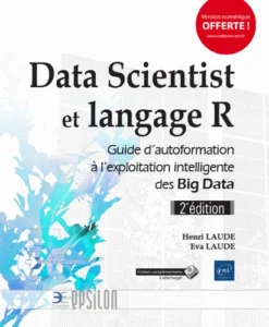 Data Scientist et langage R - Guide d'autoformation à l'exploitation intelligente des Big Data (2e édition)