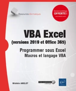 VBA Excel (versions 2019 et Office 365) - Programmer sous Excel : Macros et langage VBA