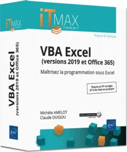 VBA Excel (versions 2019 et Office 365) - Cours et Exercices corrigés - Maîtrisez la programmation sous Excel