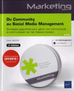 Du Community au Social Media Management - Stratégies gagnantes pour gérer une communauté et communiquer sur les réseaux sociaux (3e édition)