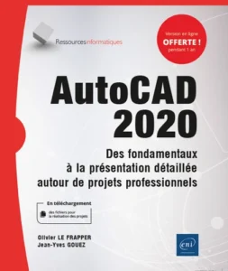 AutoCAD 2020 - Des fondamentaux à la présentation détaillée autour de projets professionnels