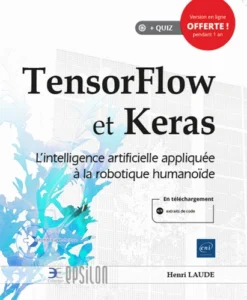 TensorFlow et Keras - L'intelligence artificielle appliquée à la robotique humanoïde