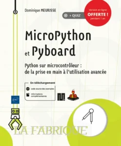 MicroPython et Pyboard - Python sur microcontrôleur : de la prise en main à l'utilisation avancée