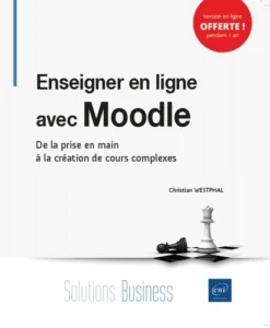 Enseigner en ligne avec Moodle - De la prise en main à la création de cours complexes
