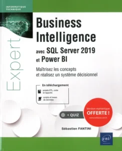 Business Intelligence avec SQL Server 2019 et Power BI - Maîtrisez les concepts et réalisez un système décisionnel