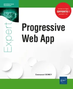 Progressive Web App - Utilisez les standards du web pour développer vos applications mobiles
