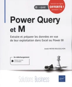 Power Query et M - Extraire et préparer les données en vue de leur exploitation dans Excel ou Power BI