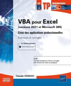 VBA pour Excel (versions 2021 et Microsoft 365) - Créez des applications professionnelles : Exercices et corrigés
