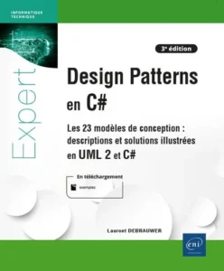 Design Patterns en C# - Les 23 modèles de conception : descriptions et solutions illustrées en UML 2 et C# [3e édition]
