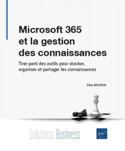 Microsoft 365 et la gestion des connaissances - Tirer parti des outils pour stocker, organiser et