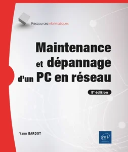 Maintenance et dépannage d'un PC en réseau (8e édi