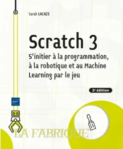 Scratch 3 - S'initier à la programmation, à la robotique et au