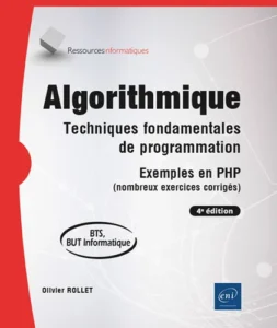 Algorithmique - Techniques fondamentales de progra - Exemples en PHP (nombreux exercices corrigés) (4e