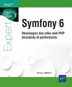 Symfony 6 - Développez des sites web PHP structurés et perform