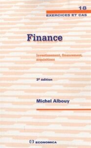 FINANCE : INVESTISSEMENT, FINANCEMENT, ACQUISITIONS (3E EDITION)
