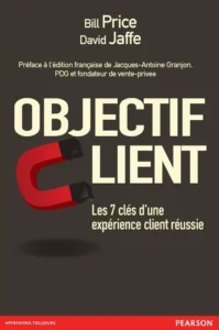 Objectif client - Les 7 clés d'une expérience client réussie