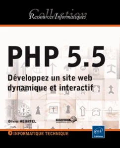 PHP 5.5 - Développez un site web dynamique et interactif