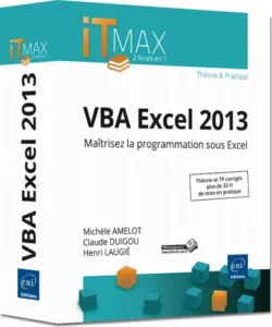 VBA Excel 2013 - Cours et Exercices corrigés - Maîtrisez la programmation sous Excel - L'intégrale