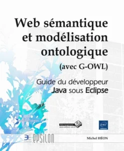 Web sémantique et modélisation ontologique (avec G-OWL) - Guide du développeur Java sous Eclipse