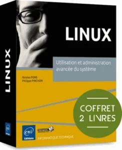 Linux - Coffret de 2 livres : Utilisation et administration avancée du système