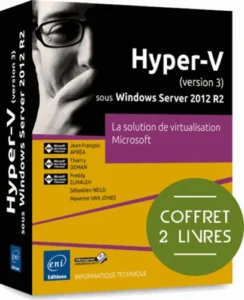 Hyper-V (version 3) sous Windows Server 2012 R2 - Coffret de 2 livres - La solution de virtualisation Microsoft