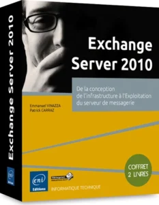 Exchange Server 2010 - Coffret de 2 livres : De la conception de l'infrastructure à l'exploitation du serveur de messagerie