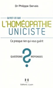 Qu'est-ce que l'homéopathie uniciste ? - Ce presque rien qui vous guérit