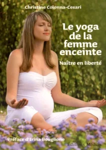 Le yoga de la femme enceinte - Naître en liberté