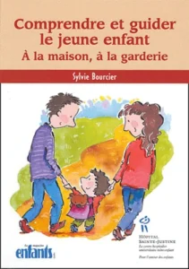 Comprendre et guider le jeune enfant - A la maison, à la garderie