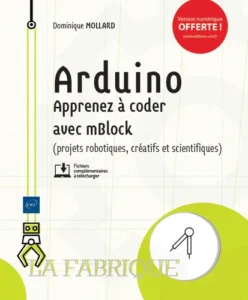 Arduino - Apprenez à coder avec mBlock (projets robotiques, créatifs et scientifiques)