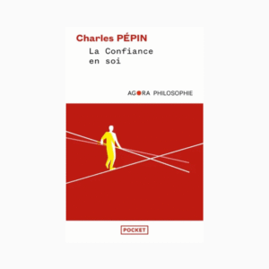 La confiance en soi - Une philosophie