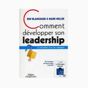 Comment développer son leadership - 6 préceptes pour les managers