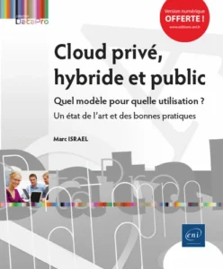 Cloud privé, hybride et public - Quel modèle pour quelle utilisation ? Un état de l'art et des bonnes pratiques