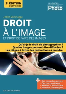 Droit à l'image et droit de faire des images - 2e édition augmentée