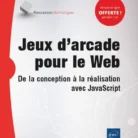 Jeux-darcade-pour-le-Web-De-la-conception-a-la-realisation-avec-JavaScript-1.webp