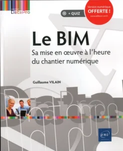 Le BIM - Sa mise en oeuvre à l'heure du chantier numérique