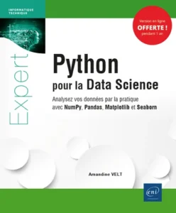 Python pour la Data Science - Analysez vos données par la pratique avec NumPy, Pandas, Matplotlib et Seaborn