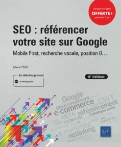 SEO : référencer votre site sur Google - Mobile First, recherche vocale, position 0... (6e édition)